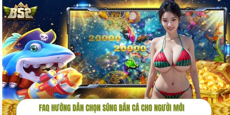 cach-chon-sung-ban-ca-chuan-faq