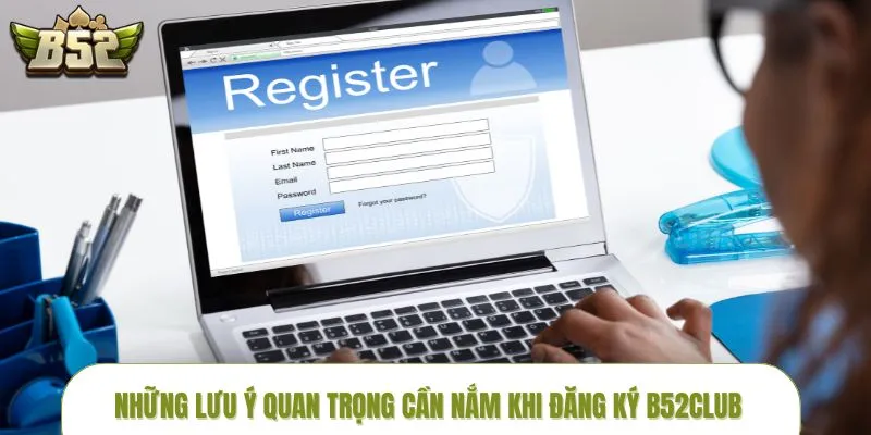 dang-ky-b52club-luu-y
