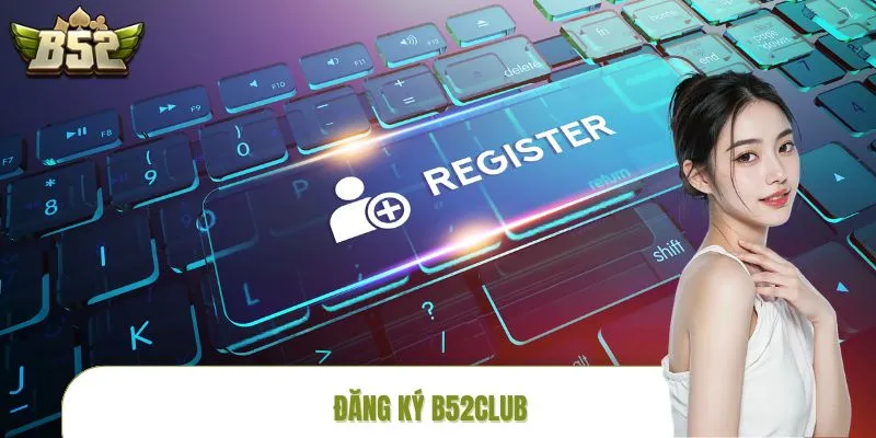 dang-ky-b52club