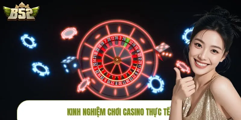 kinh-nghiem-choi-casino-thuc-te