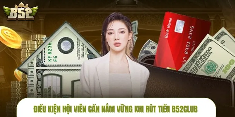 rut-tien-b52club-dieu-kien