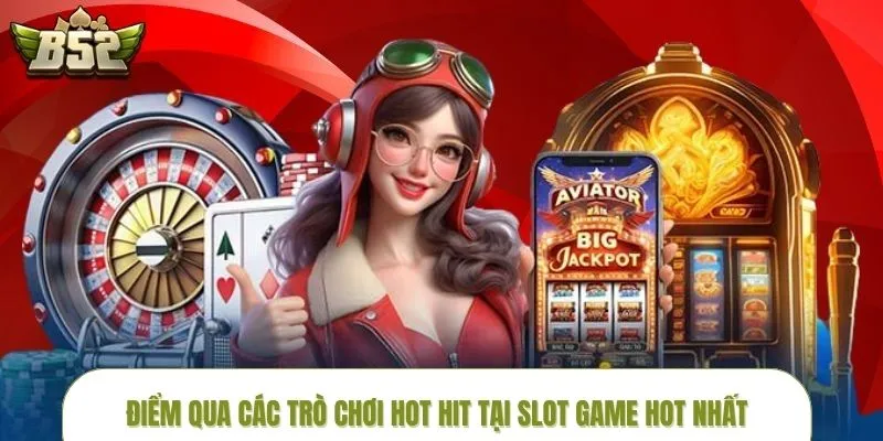 Top 5 siêu phẩm slot game hot nhất tại B52CLUB